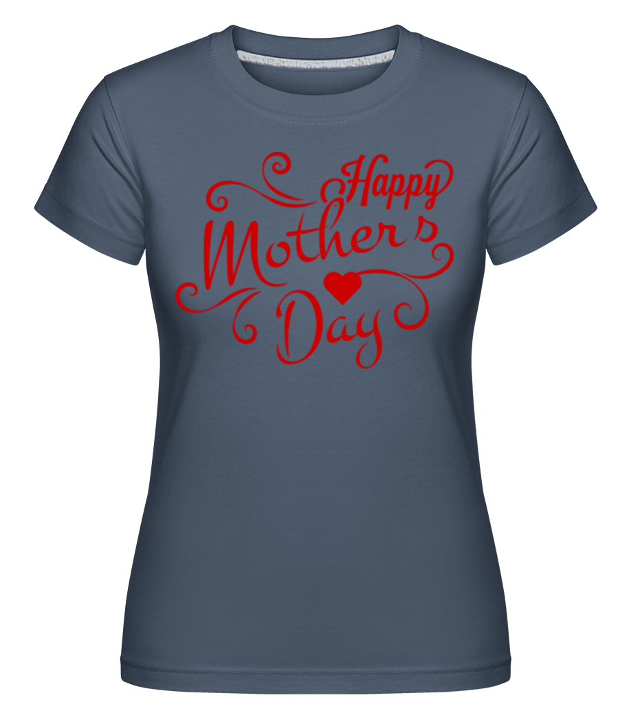 Happy Mother's Day ·  T-shirt Shirtinator femme