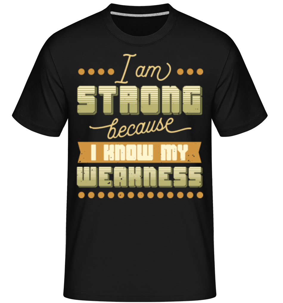 I Know My Weakness ·  T-Shirt Shirtinator homme