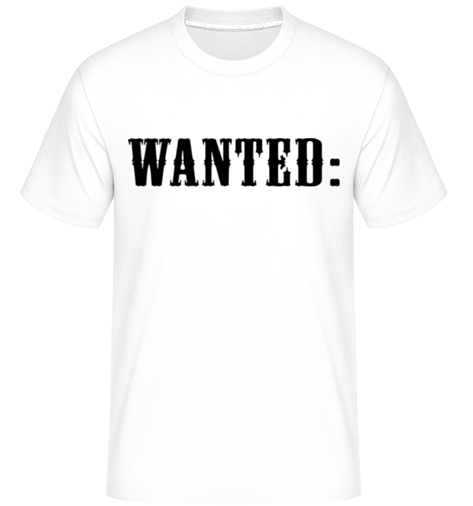 Wanted: ·  T-Shirt Shirtinator homme