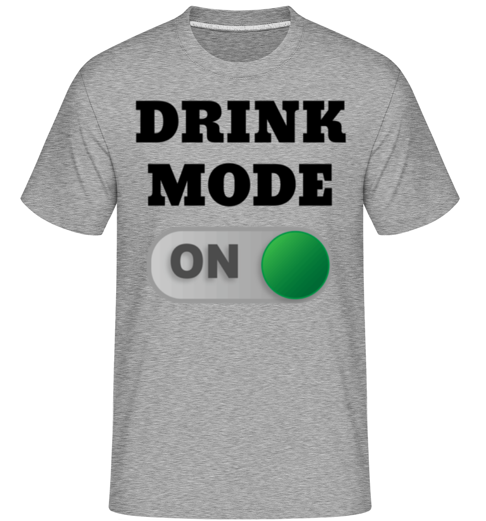 Drink Mode On ·  T-Shirt Shirtinator homme