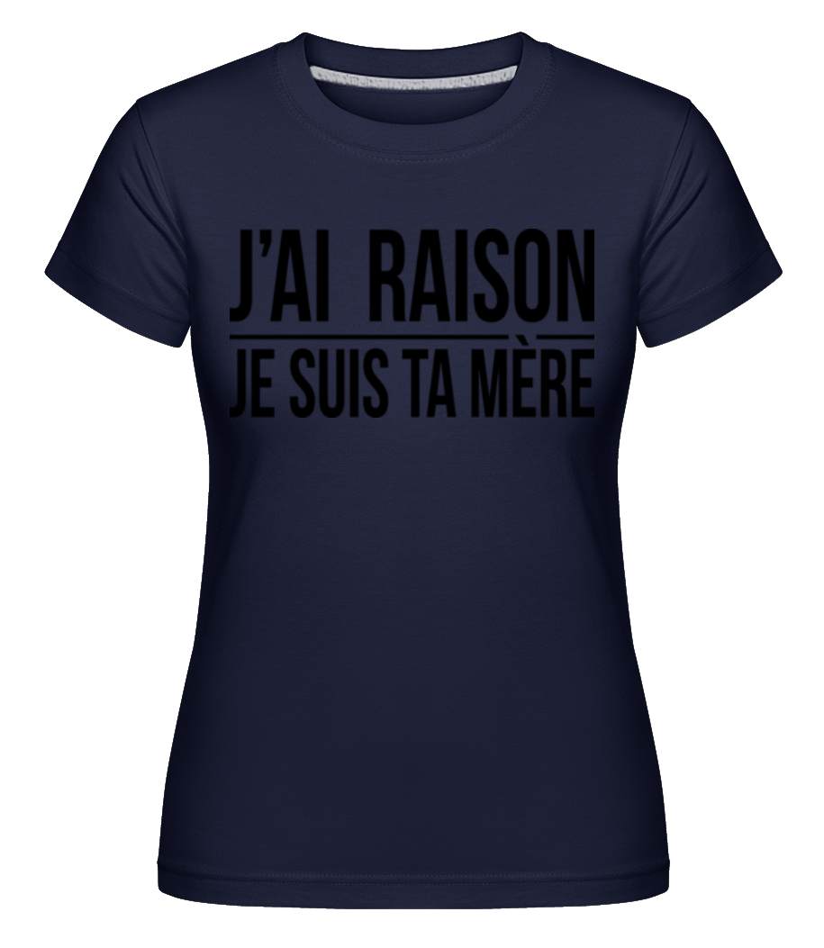 Je Suis Ta Mère ·  T-shirt Shirtinator femme