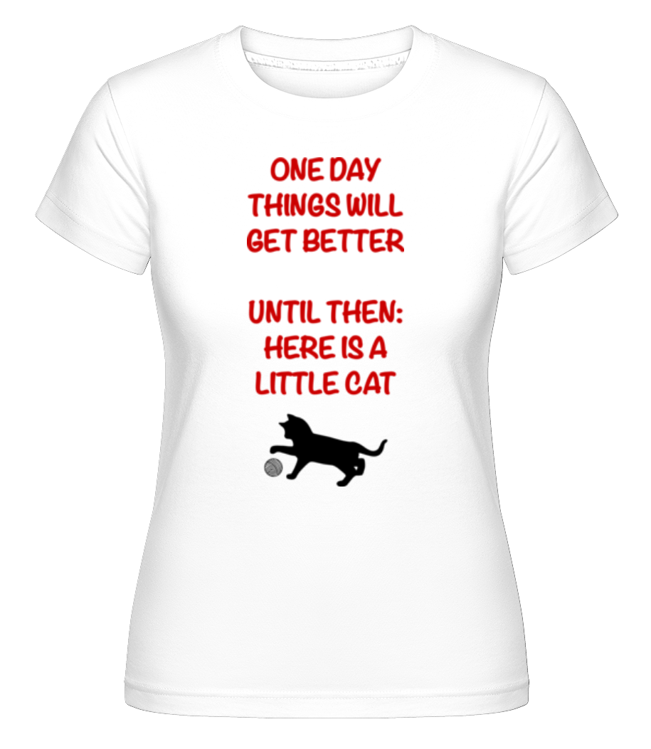 Things Will Get Better - Cat ·  T-shirt Shirtinator femme