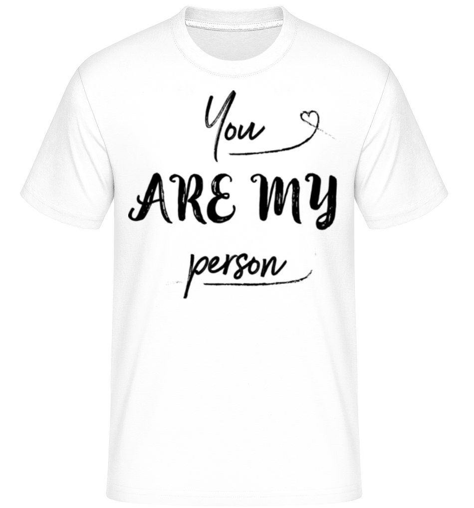 You Are My Person ·  T-Shirt Shirtinator homme