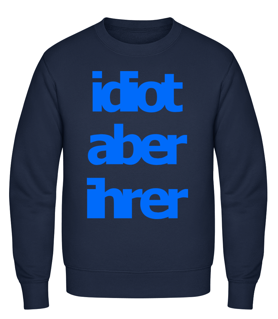 Idiot Aber Ihrer · Männer Pullover