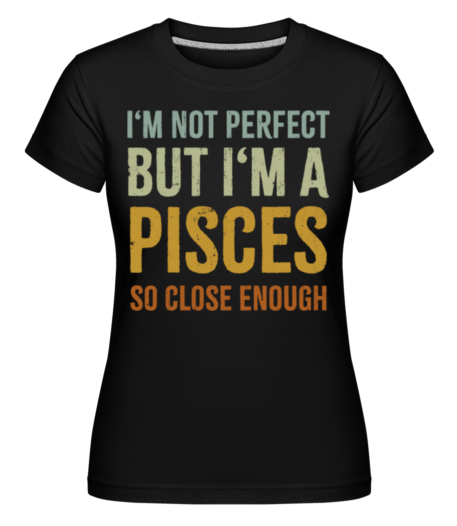 I'm A Pisces ·  T-shirt Shirtinator femme