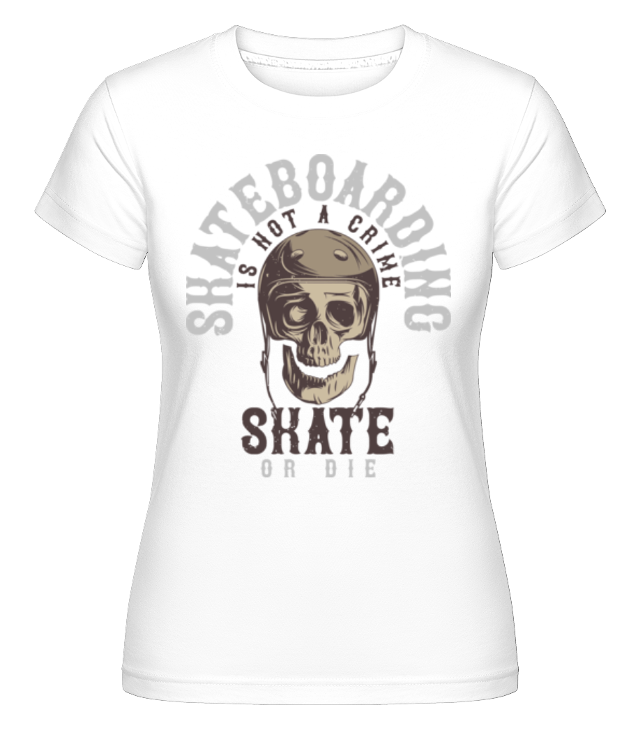 Skate Or Die ·  T-shirt Shirtinator femme