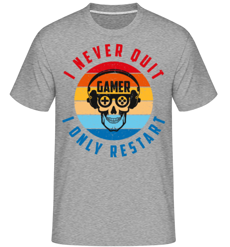 I Never Quit I Only Restart ·  T-Shirt Shirtinator homme