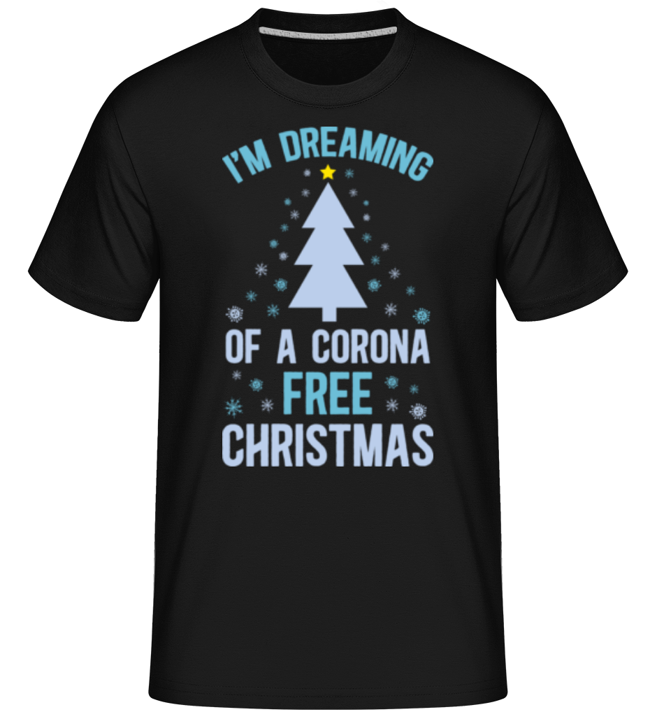 I_Am_Dreaming Of A Corona Free Christmas ·  T-Shirt Shirtinator homme