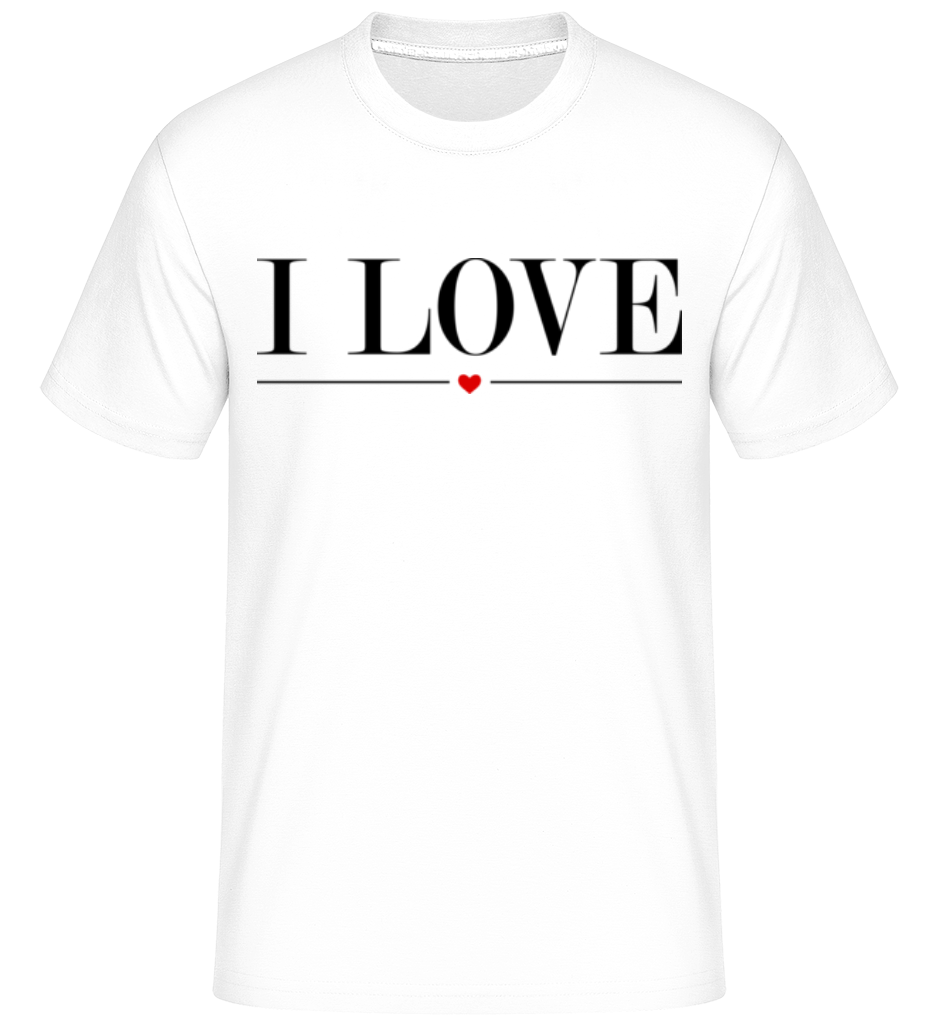 I Love ·  T-Shirt Shirtinator homme