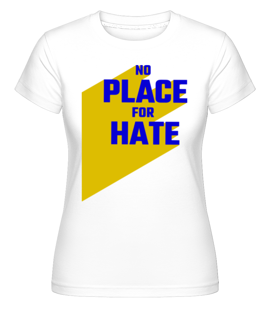 No Place For Hate ·  T-shirt Shirtinator femme