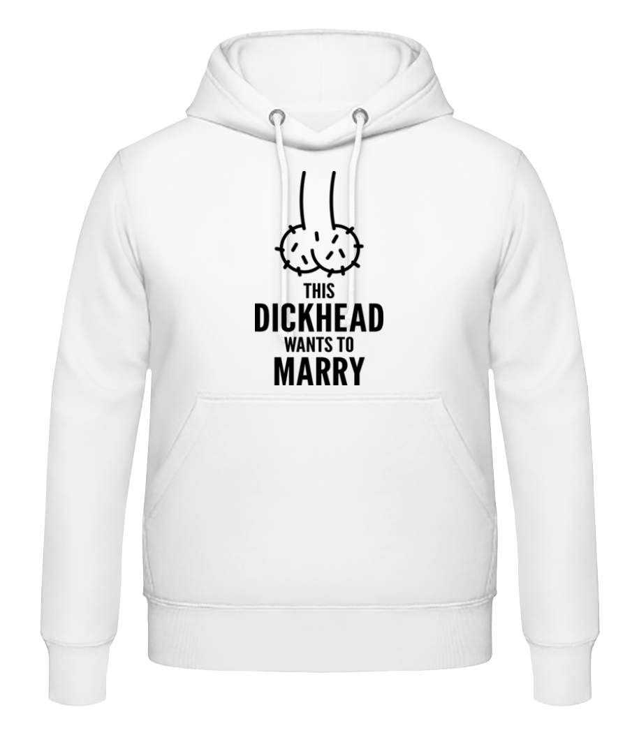 Dickhead Wants To Marry · Sweat à capuche Homme