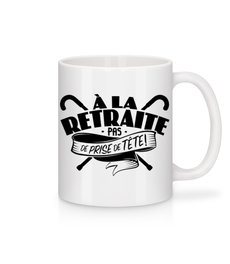À La Retraite, Pas De Prise De Tête! · Mug en céramique blanc