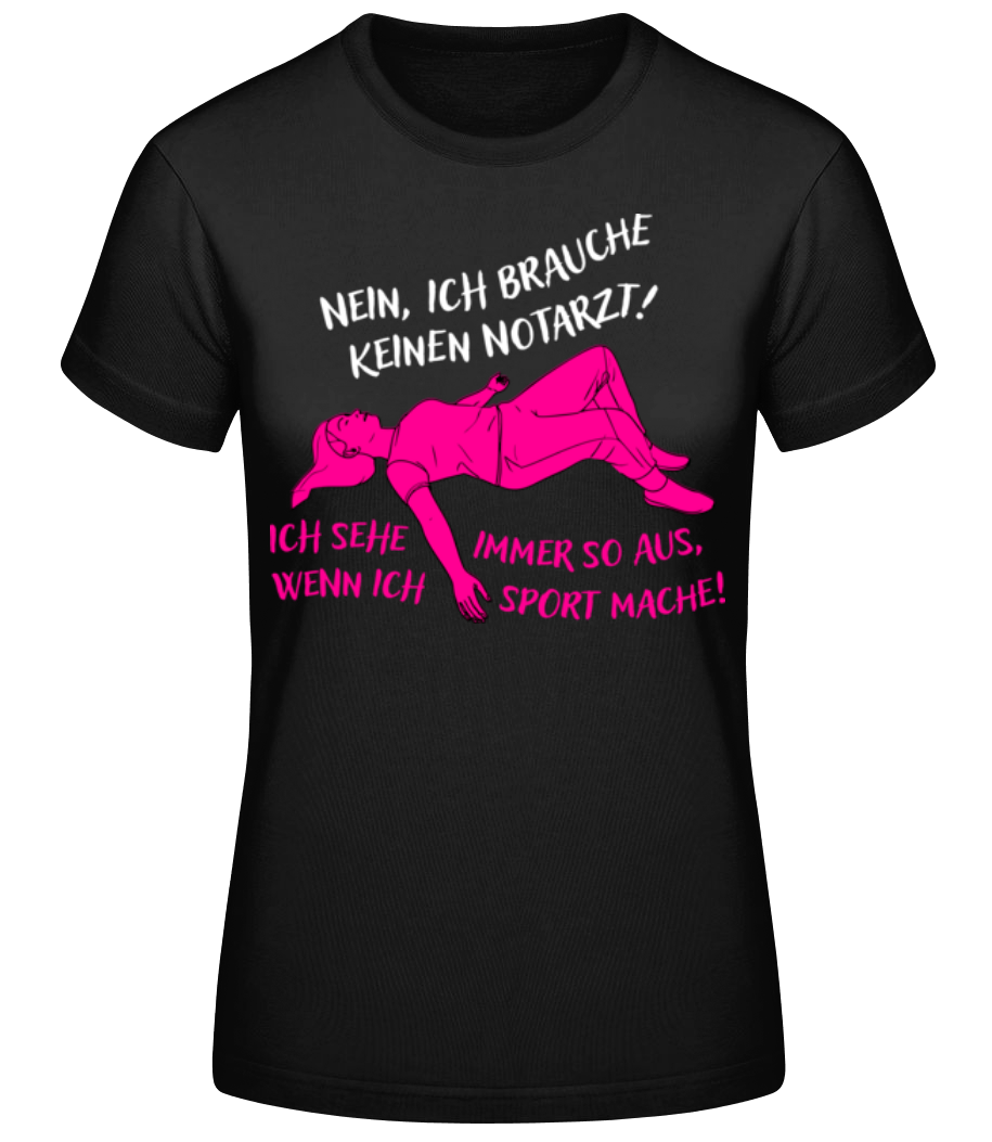 Brauche Keinen Notarzt Sehe So Aus Sport · Frauen Basic T-Shirt
