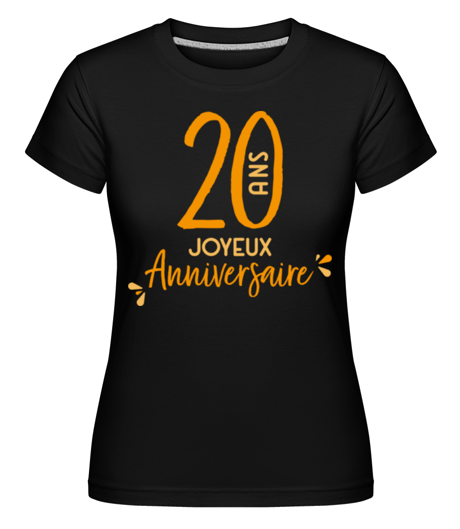 20 Ans Joyeux Anniversaire ·  T-shirt Shirtinator femme