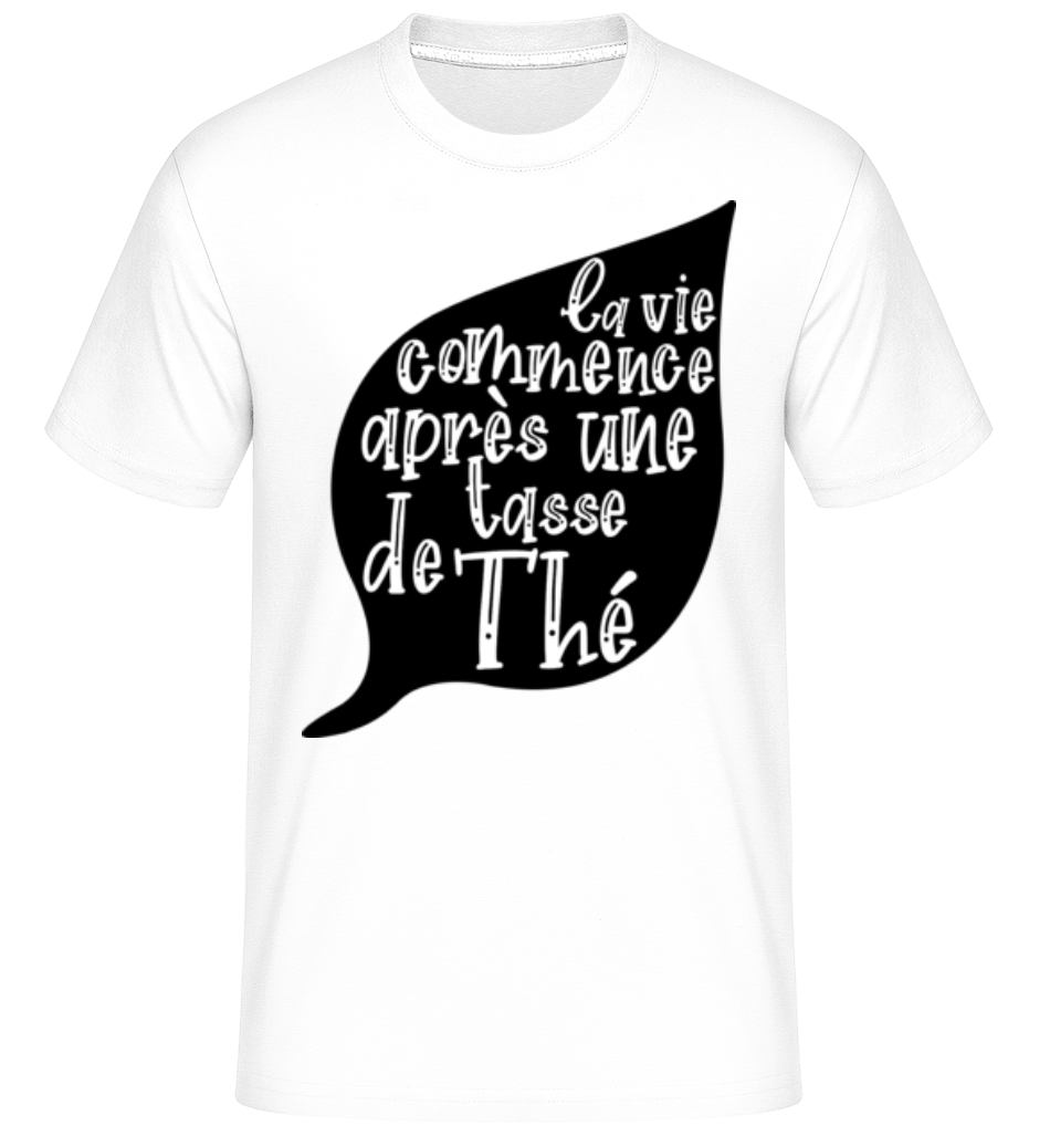 La Vie Commence Après Une Tasse De Thé ·  T-Shirt Shirtinator homme