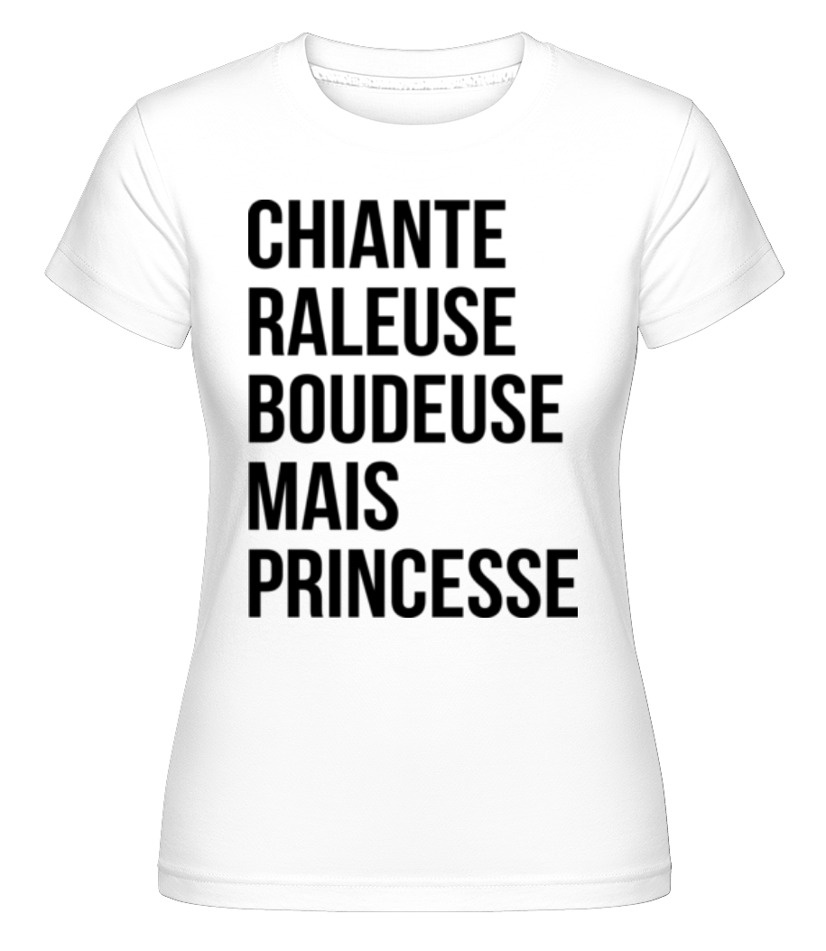 Chiante Raleuse Mais Princesse ·  T-shirt Shirtinator femme
