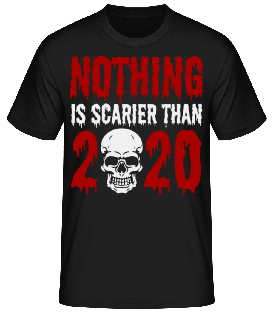 Nothing Is Scarier Than 2020 · T-shirt standard Homme