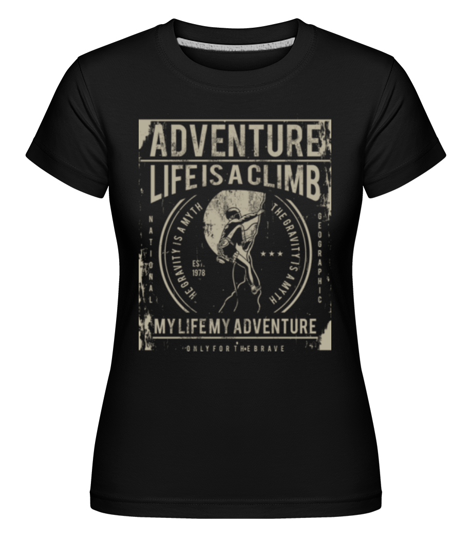 Life Is A Climb ·  T-shirt Shirtinator femme