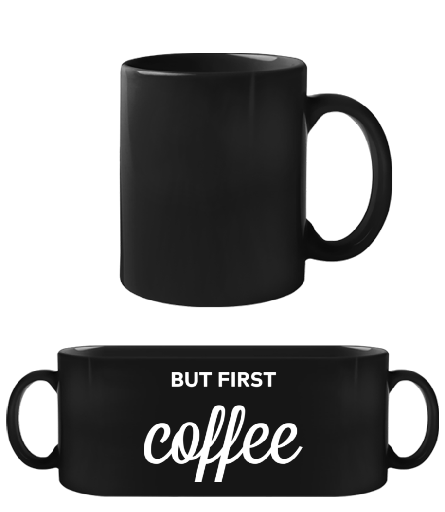 But First Coffee · Tasse Noire