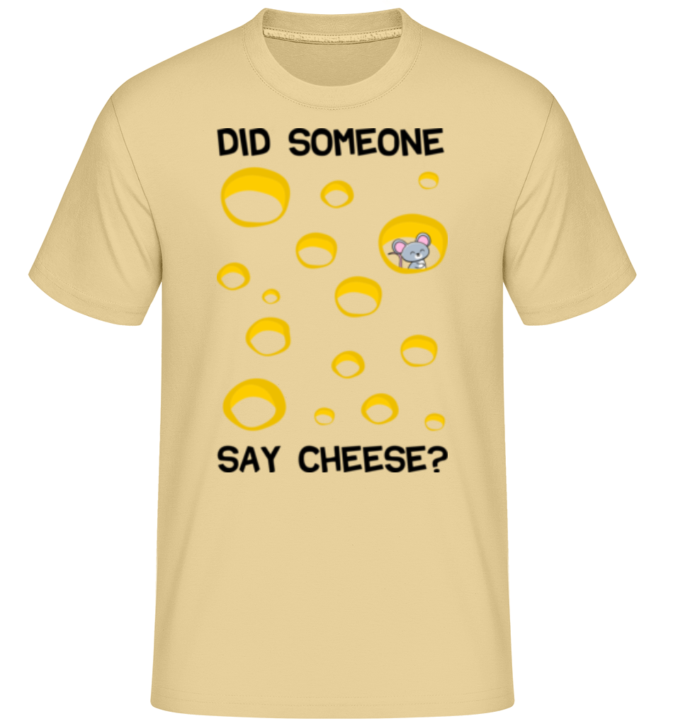 Did Someone Say Cheese ·  T-Shirt Shirtinator homme