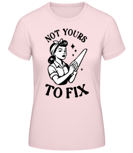 Not Yours To Fix - T-shirt standard Femme - Rose - Devant