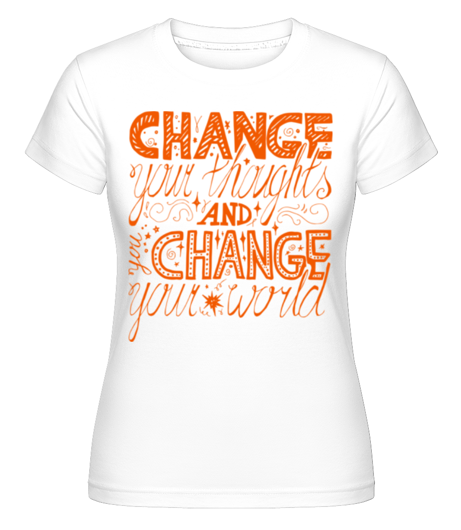 Change Your Thoughts And Change  ·  T-shirt Shirtinator femme