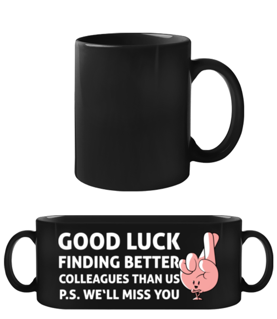 Better Colleagues Than Us · Tasse Noire
