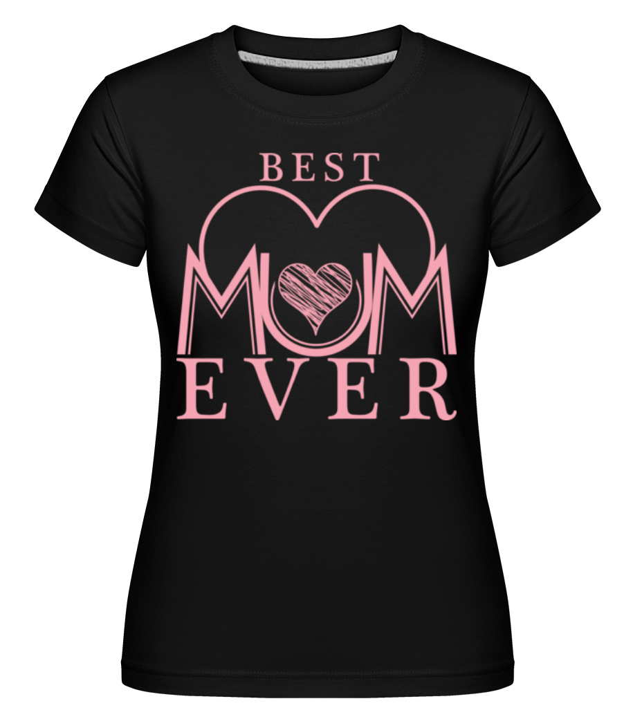 Best Mum Ever ·  T-shirt Shirtinator femme