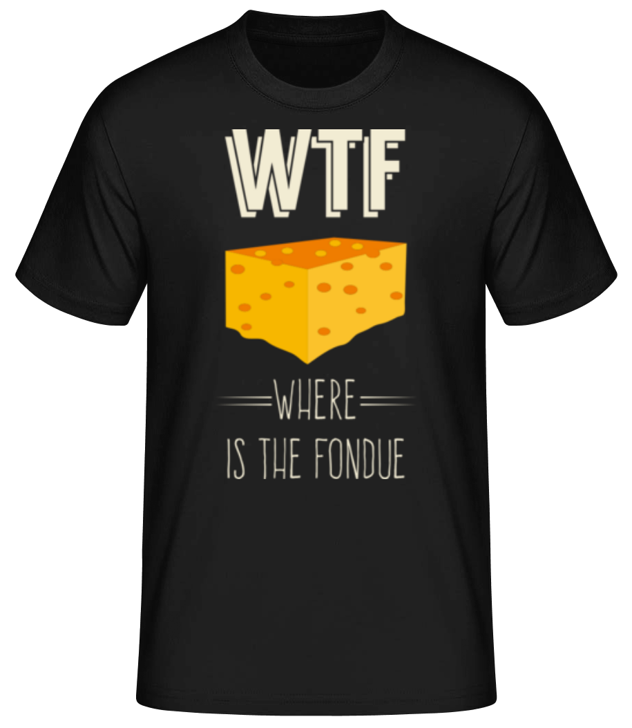 Where Is The Fondue · T-shirt standard Homme