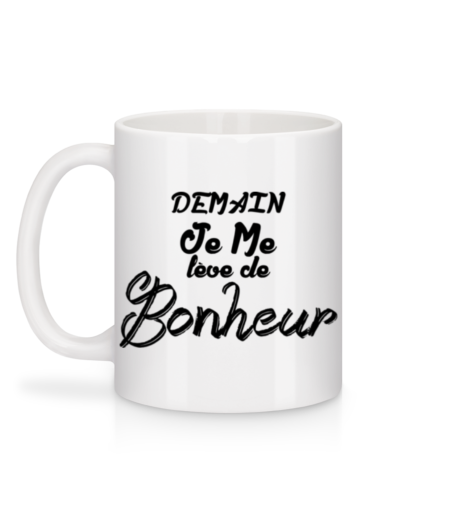 Demain Je Me Lève De Bonheur - Mug en céramique blanc - Blanc - Derrière