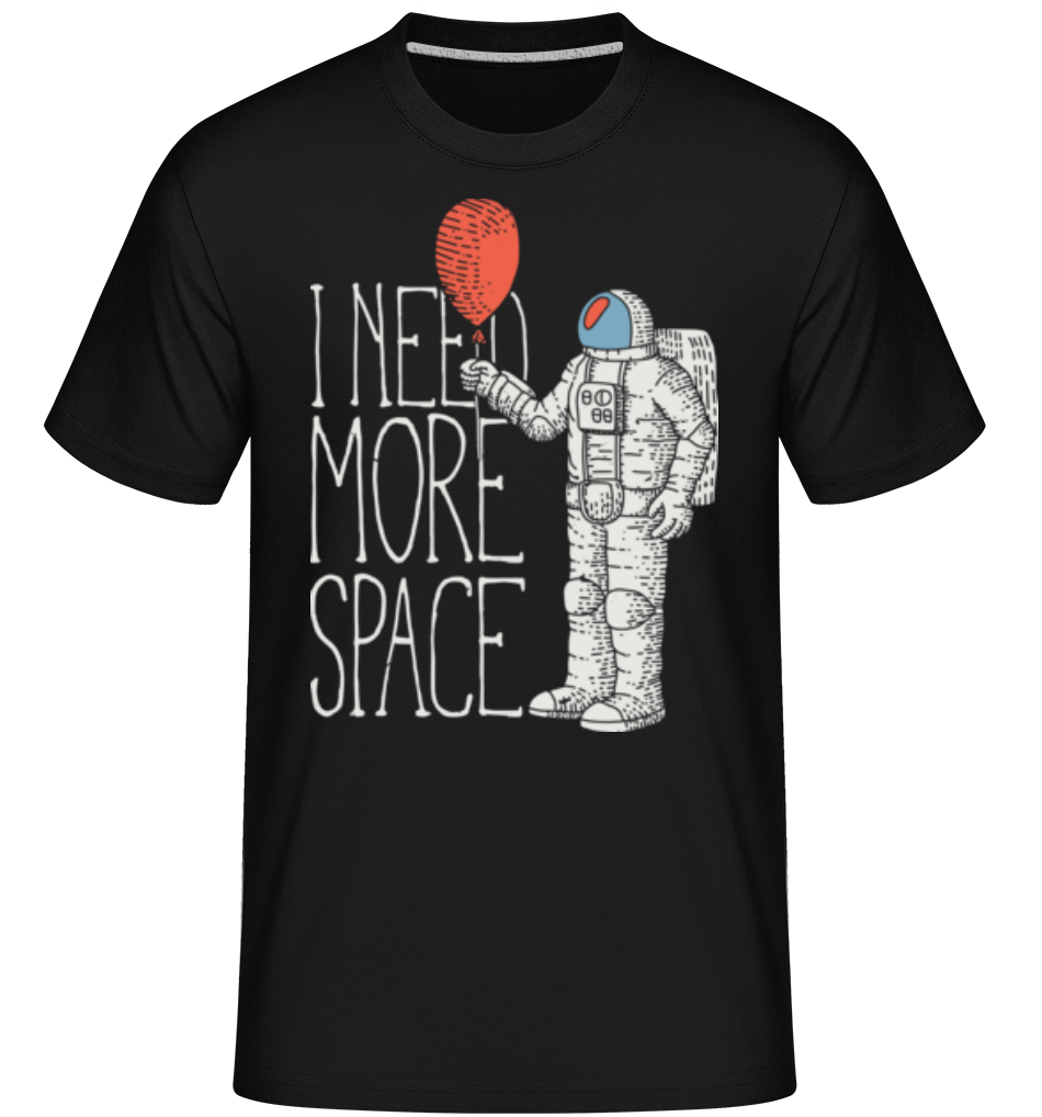 I Need More Space ·  T-Shirt Shirtinator homme