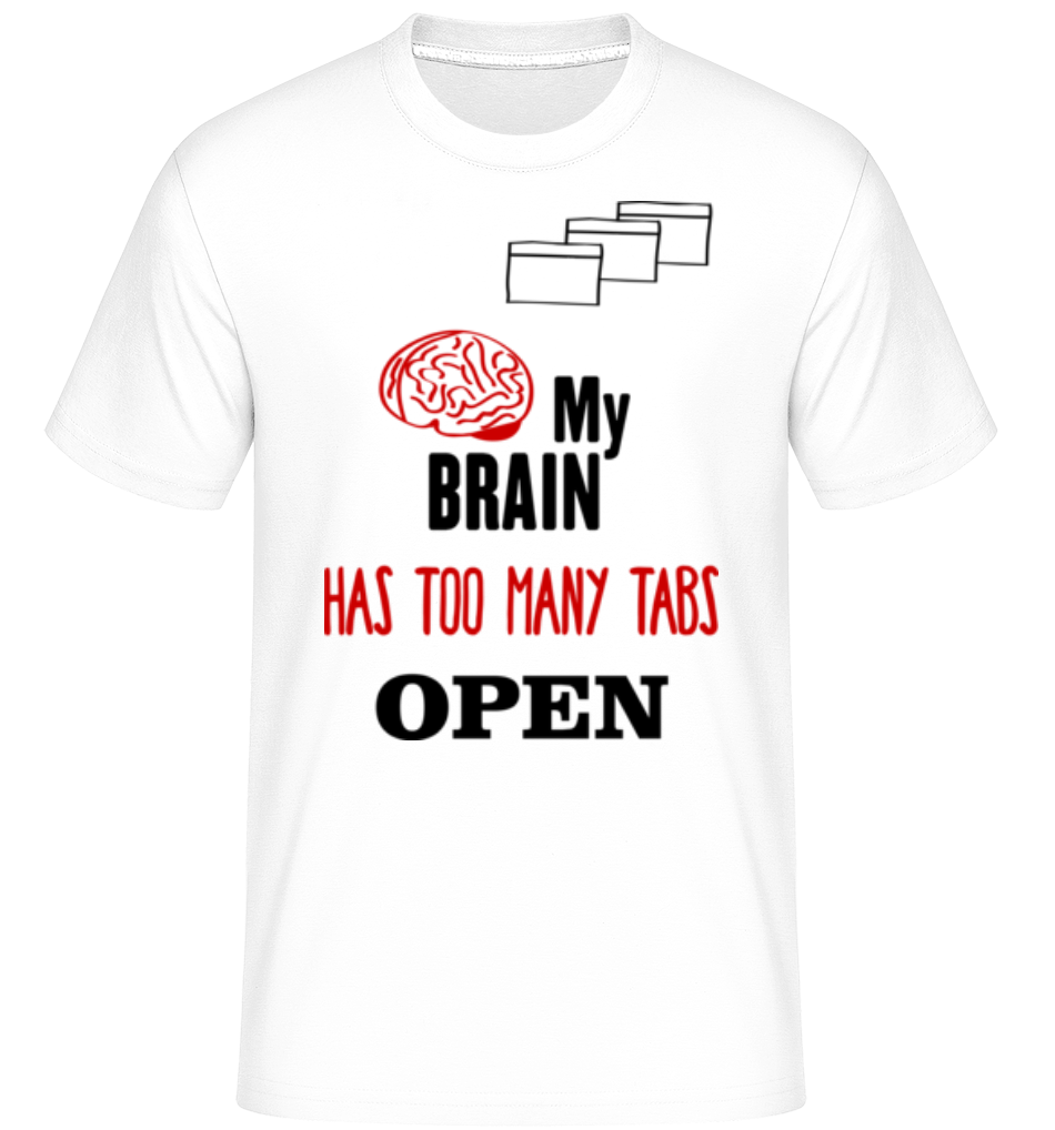 My Brain Has Too Many Tabs Open -  T-Shirt Shirtinator homme - Blanc - Devant
