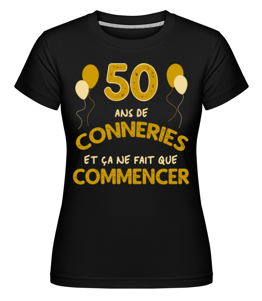 50 Ans De Conneries ·  T-shirt Shirtinator femme