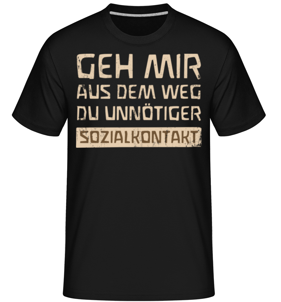 Unnoetiger Sozialkontakt · Shirtinator Männer T-Shirt