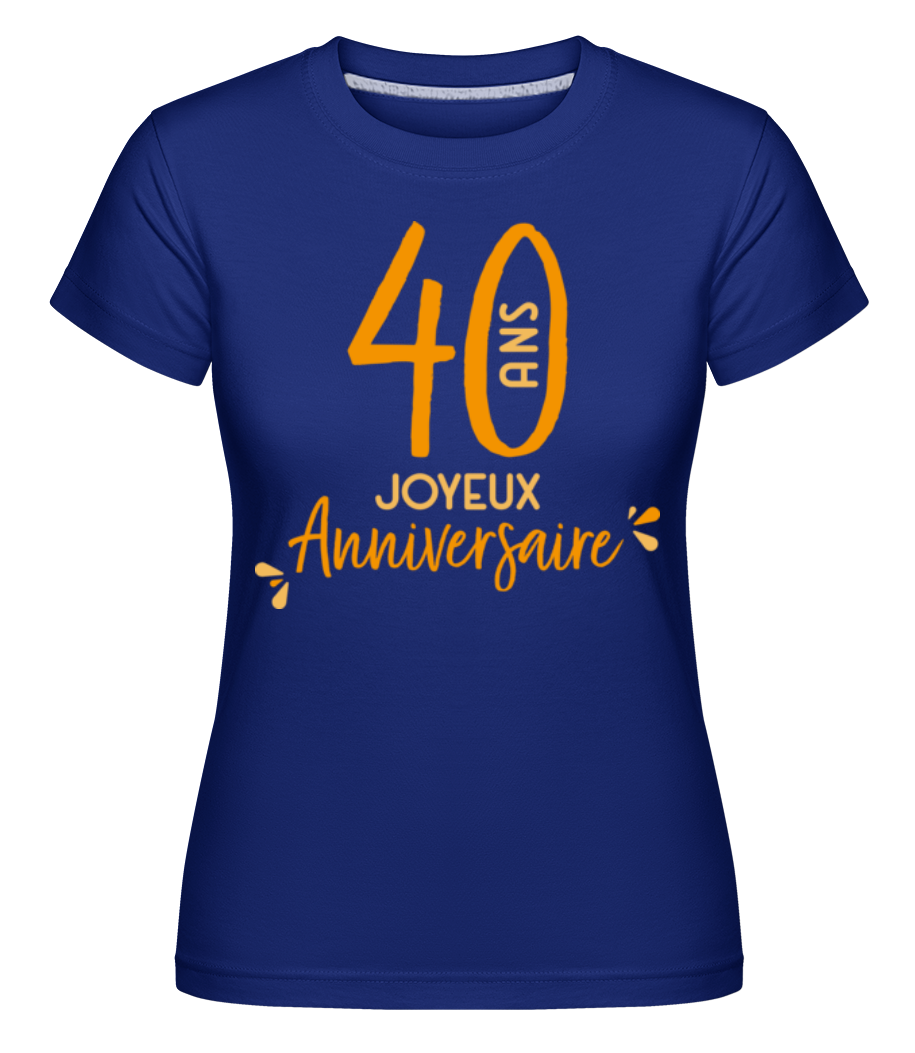 40 Ans Joyeux Anniversaire ·  T-shirt Shirtinator femme