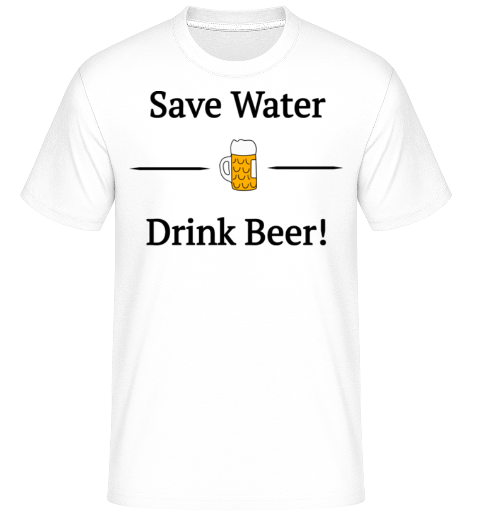 Save Water Drink Bier ·  T-Shirt Shirtinator homme