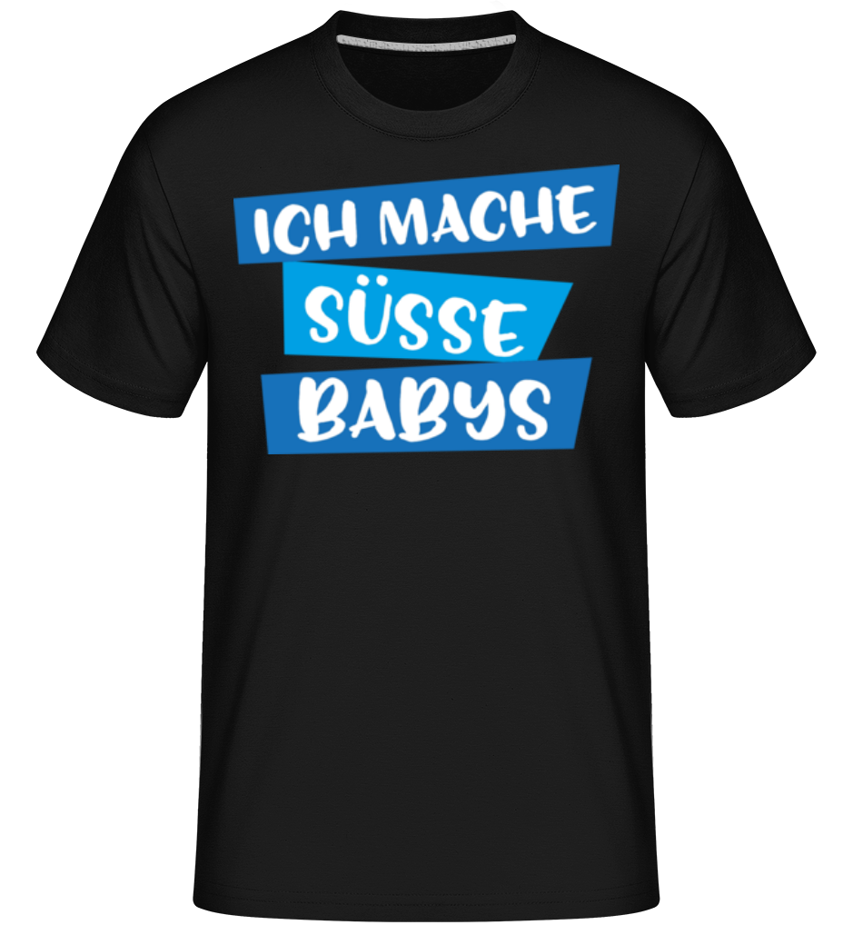 Ich Mache Süsse Babys · Shirtinator Männer T-Shirt