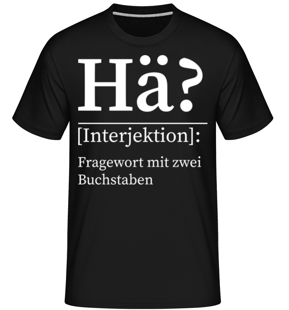 Hä Fragewort mit zwei Buchstaben · Shirtinator Männer T-Shirt