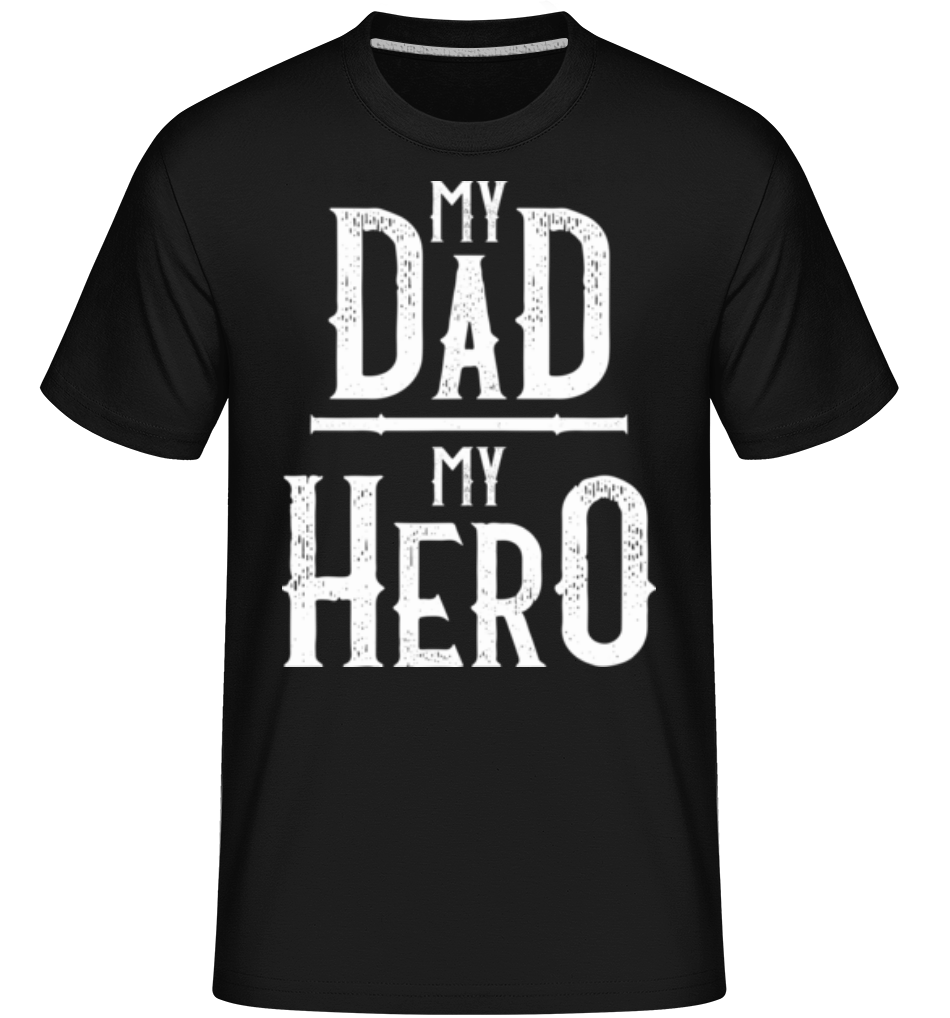 My Dad My Hero ·  T-Shirt Shirtinator homme