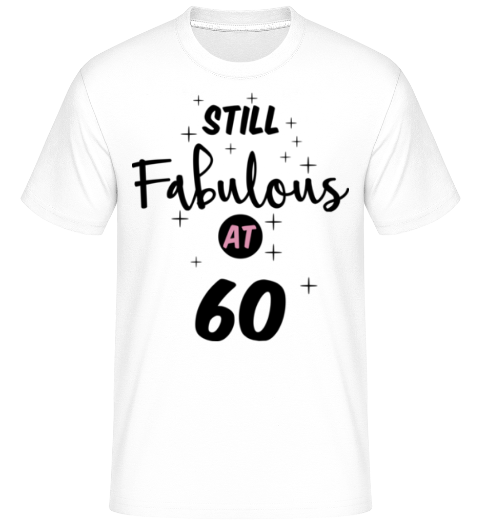 Still Fabulous At 60 ·  T-Shirt Shirtinator homme