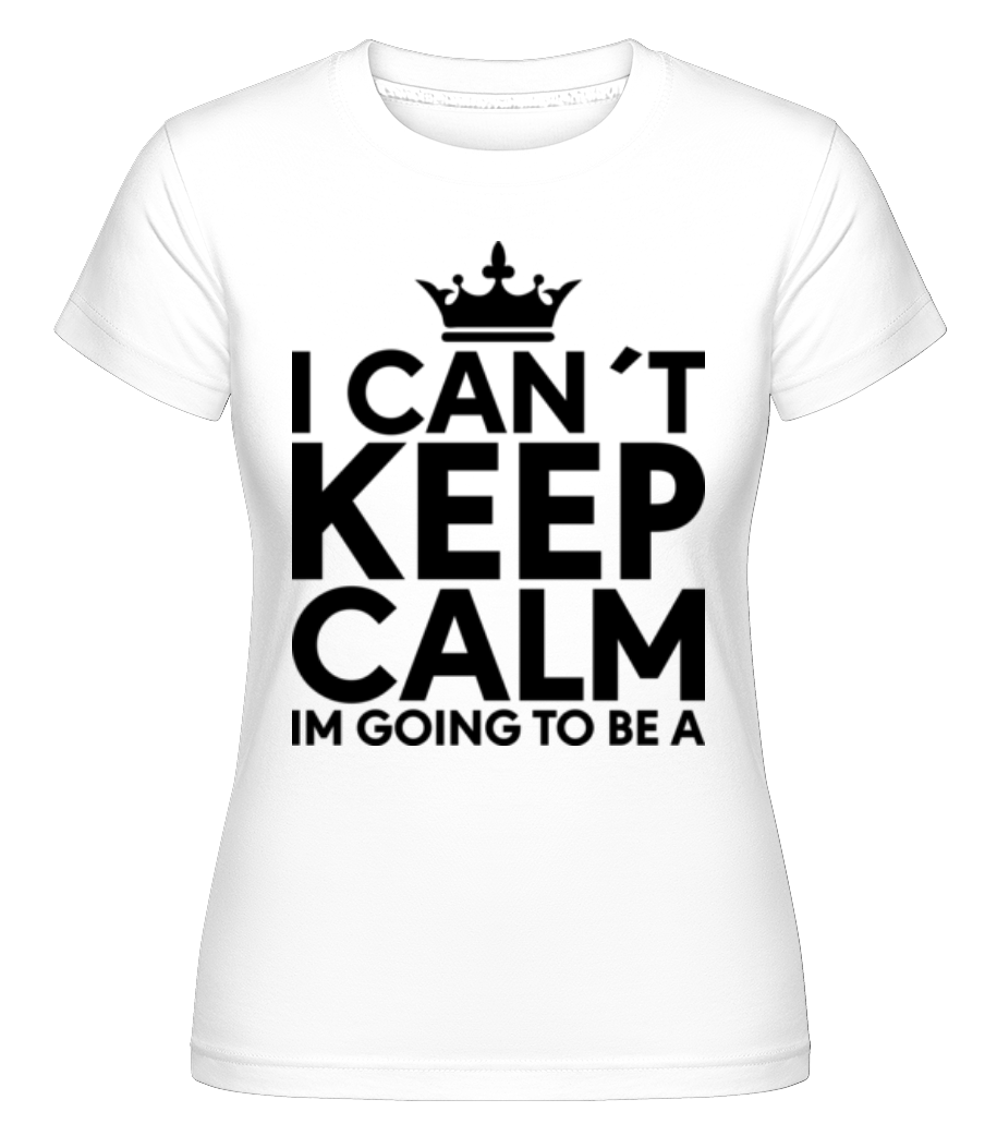 I Can't Keep Calm ·  T-shirt Shirtinator femme