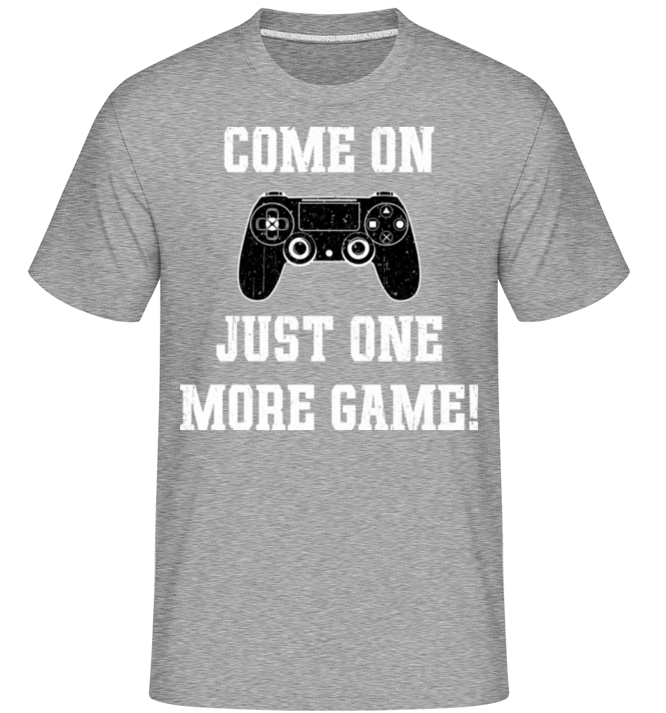 Come On Just One More Game ·  T-Shirt Shirtinator homme