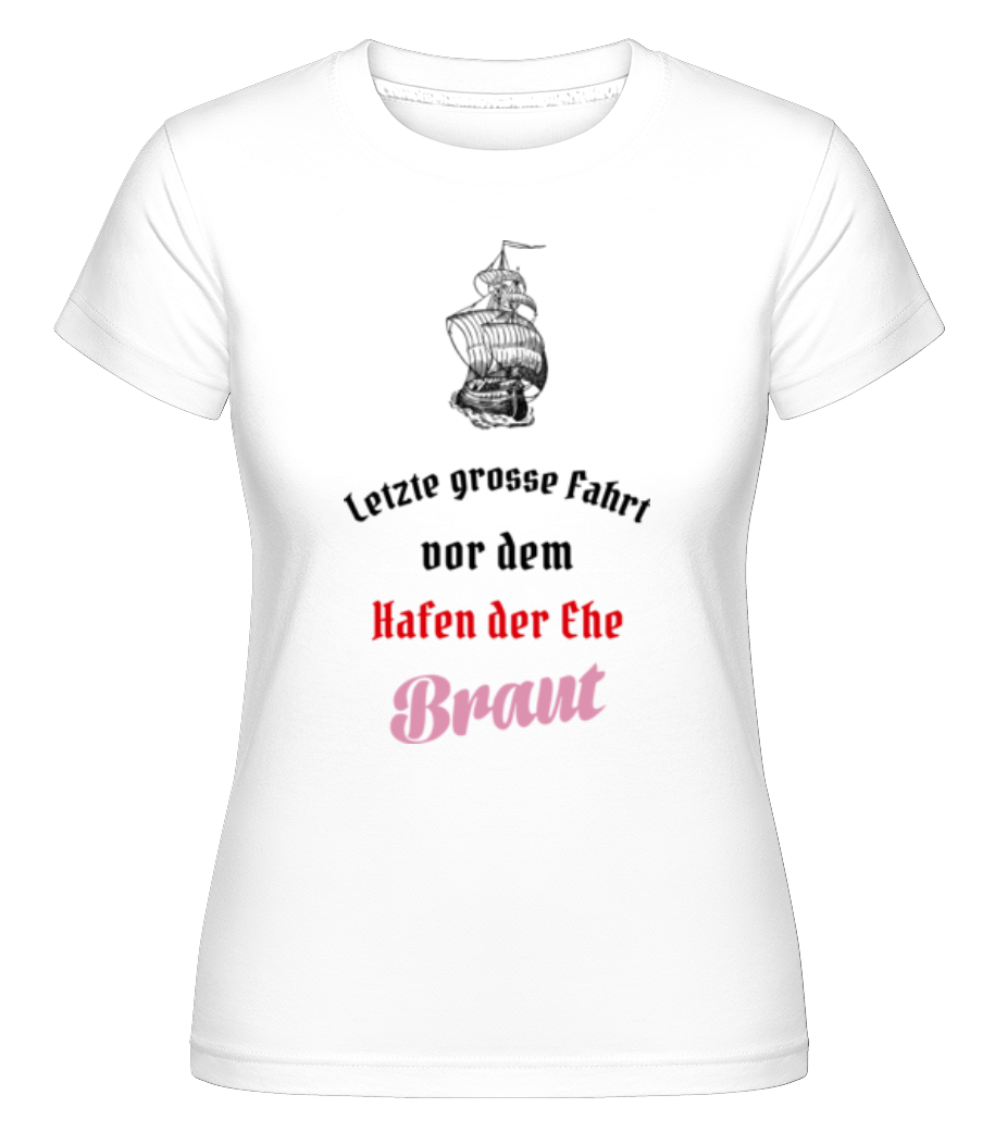 Hafen Der Ehe Braut · Shirtinator Frauen T-Shirt