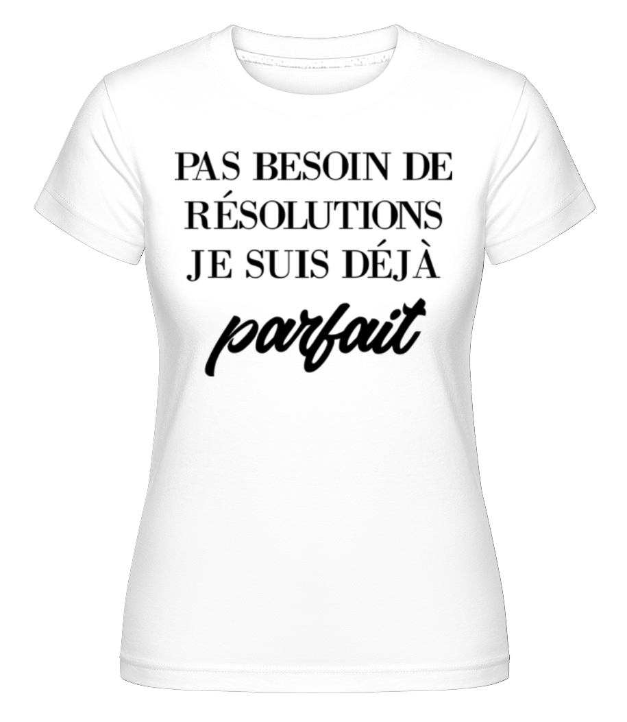 Je Suis Déjà Parfait ·  T-shirt Shirtinator femme