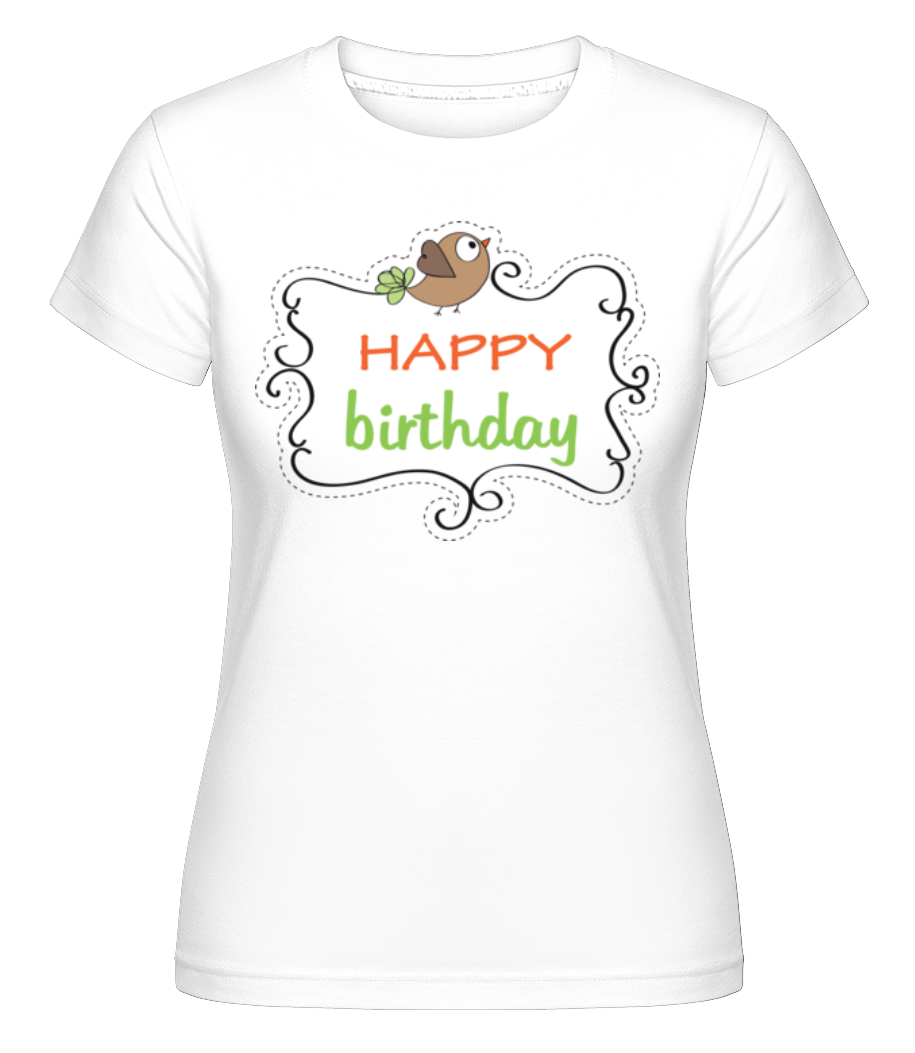 Happy Birthday Oiseau ·  T-shirt Shirtinator femme