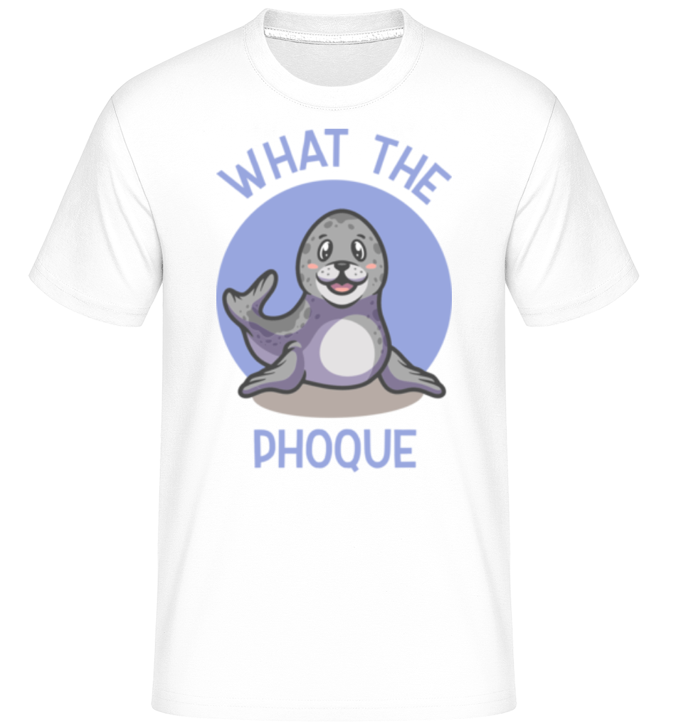 What The Phoque ·  T-Shirt Shirtinator homme