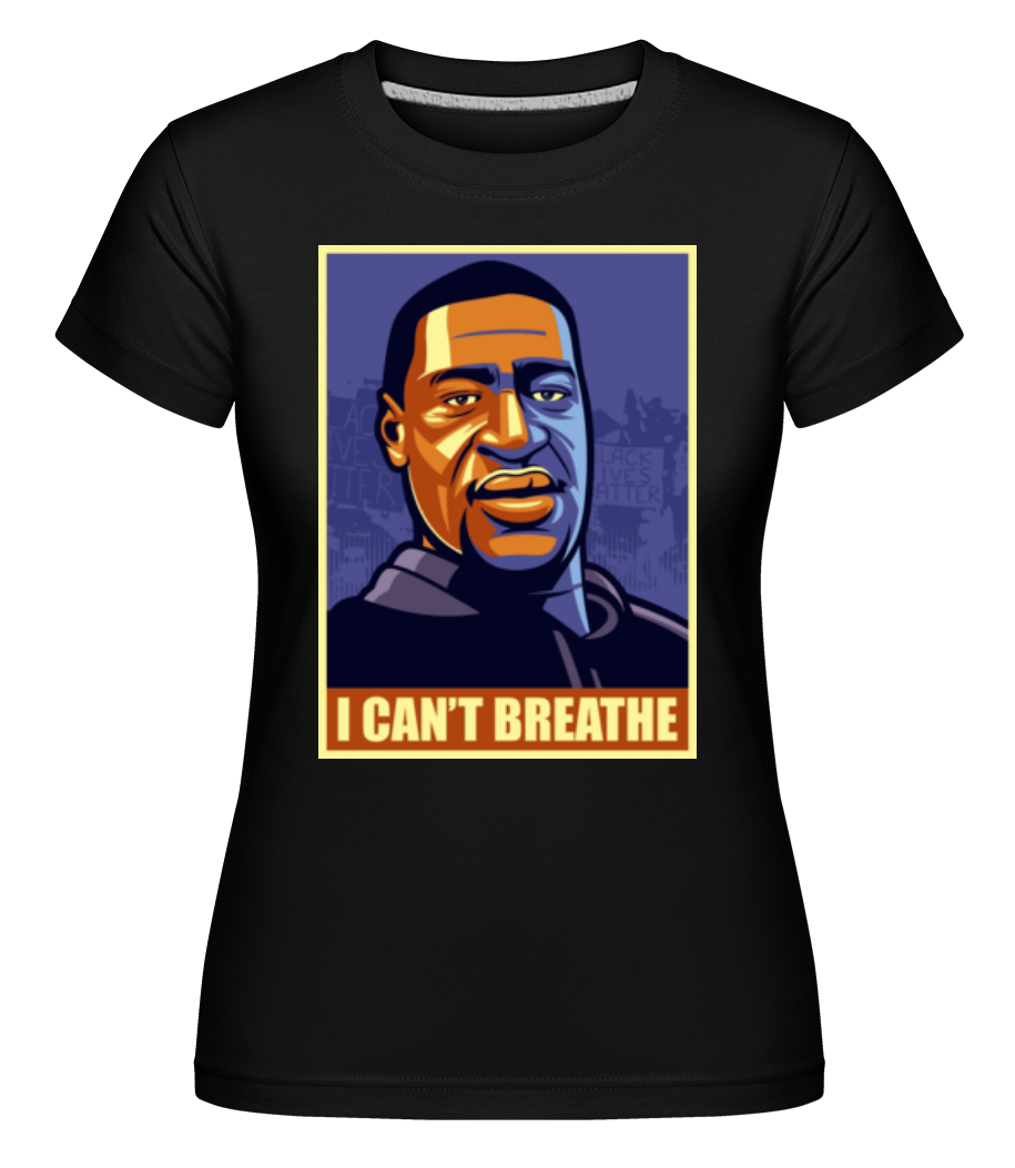 I Cant Breathe ·  T-shirt Shirtinator femme