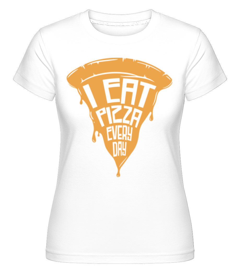I Eat Pizza Every Day ·  T-shirt Shirtinator femme