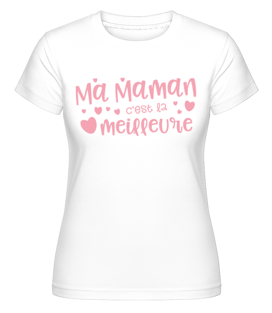 Ma Maman Est La Meilleure ·  T-shirt Shirtinator femme