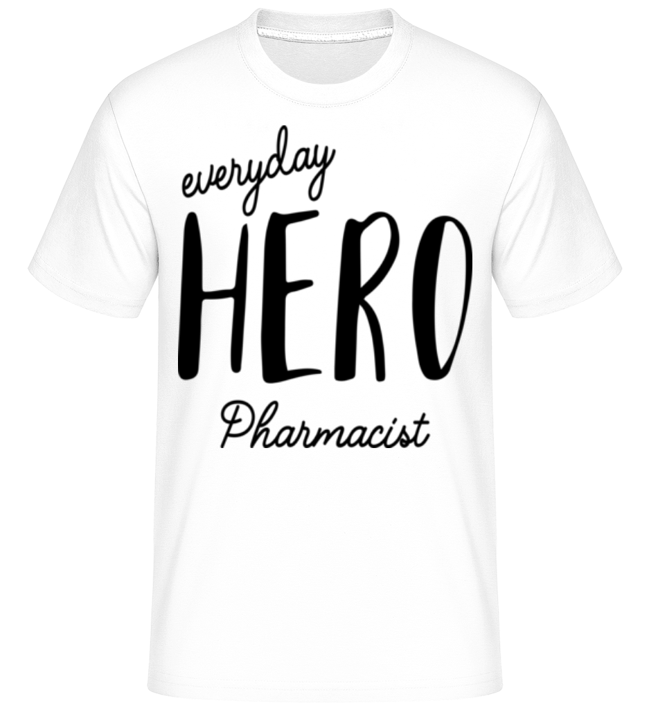 Everyday Hero Pharmacist ·  T-Shirt Shirtinator homme